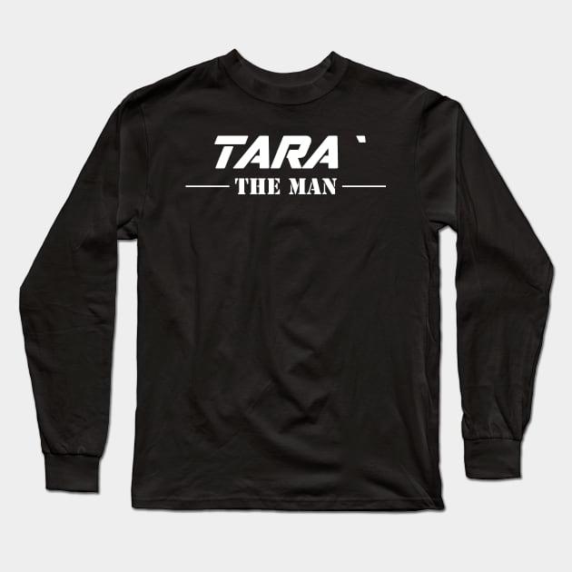 Tara` The Man | Team Tara` | Tara` Surname Long Sleeve T-Shirt by Carbon